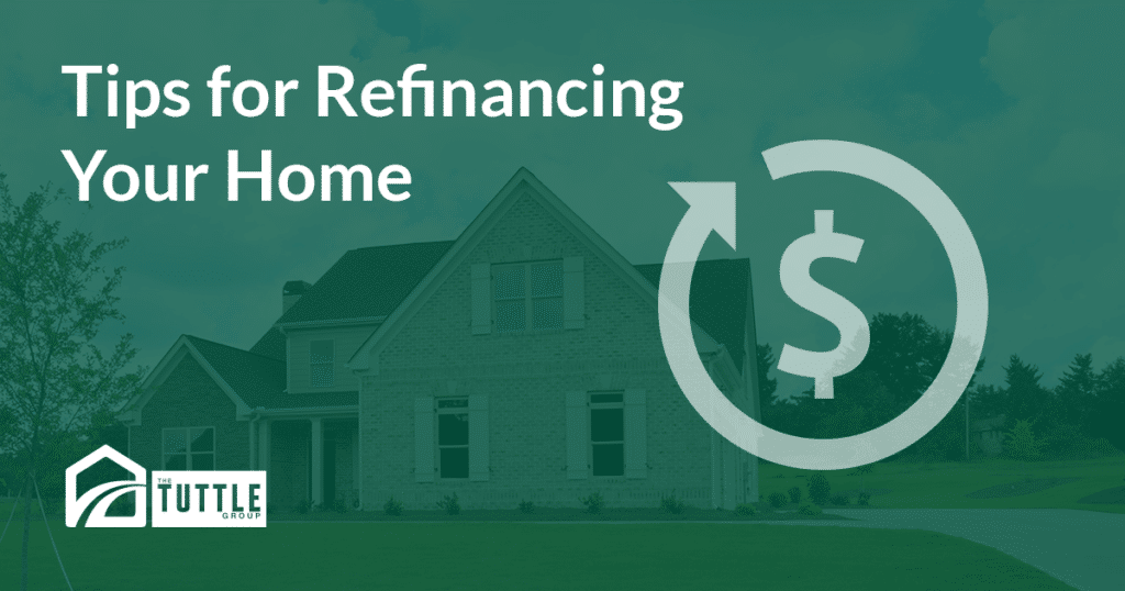 Tips for Refinancing Your Home - The Tuttle Group
