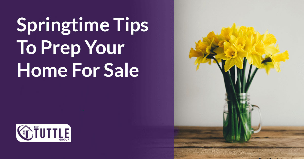 Springtime Tips for Home Sale - The Tuttle Group