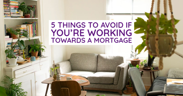 Things to Avoid if You're Working Towards a Mortgage - The Tuttle Group